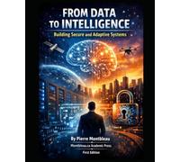 From Data to Intelligence: Building Secure and Adaptive Systems: 2 (Technical)