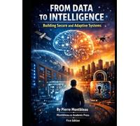 From Data to Intelligence: Building Secure and Adaptive Systems (Technical)