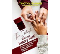 From Dating to ‘Will You Marry Me?: The Proven Path to Make a Man Commit and Propose Without Pressure”