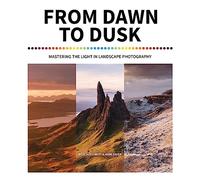 From Dawn to Dusk: Mastering the Light in Landscape Photography