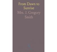From Dawn to Sunrise: A concise historical and philosophical survey of world religious ideas and their relation to Christ