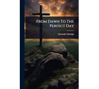 From Dawn To The Perfect Day