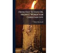From Day to Day; Or, Helpful Words for Christian Life