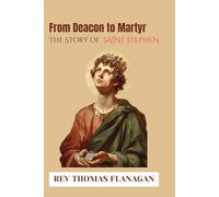 From Deacon to Martyr: The story of Saint Stephen