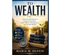 FROM DEBT TO WEALTH: A Practical Roadmap to Financial Freedom, Smart Money Management, and Lasting Wealth
