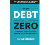From Debt to Zero: The Proven Mortgage Payoff Framework for Building Wealth