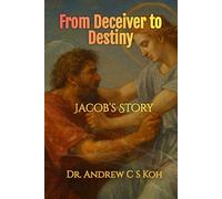 From Deceiver to Destiny: Jacob’s Story (Living Word Series)