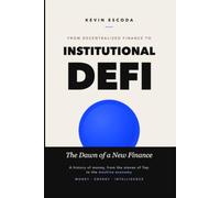 From Decentralized Finance to Institutional DeFi: The Dawn of a New Finance (The Architecture of the New World: From Code to Matter)