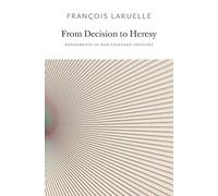 From Decision to Heresy: Experiments in Non-Standard Thought (Urbanomic/Sequence Press)