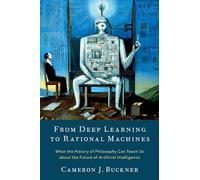 From Deep Learning to Rational Machines: What the History of Philosophy Can Teach Us about the Future of Artificial Intelligence