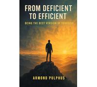 From Deficient to Efficient: Being the Best Version of Yourself