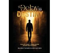 FROM DELAY TO DESTINY: Delay not denial - turning waiting seasons into testimonies