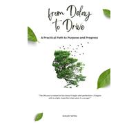 From Delay to Drive: A Practical Path to Purpose and Progress