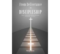 From Deliverance to Discipleship: Closing the Back Door of the Church and Building Lasting Freedom (The Breakthrough Recovery Trilogy)