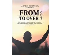 From Deliverance to Dominion - Learning to Trust God in the Wilderness and Walk Boldly into Promise.: How God Uses the Wilderness to Build Faith, Refine Purpose, and Prepare You for Promise