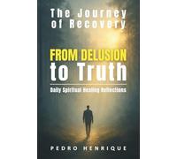 From Delusion to Truth: Daily Spiritual Healing Reflections