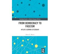 From Democracy to Fascism: Hitler's German Citizenship (Routledge Studies in Modern European History)
