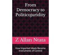 From Democracy to Politicojuridity: How Imported Ideals Became Instruments of Control