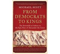 From Democrats to Kings: The Downfall of Athens to the Epic Rise of Alexander the Great