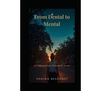 From Dental to Mental: A Memoir of Survival to Service