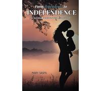 From Dependence To Independence: A Mom's Parenting Journey