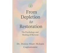 From Depletion to Restoration: “The Psychology and Healing of Burnout"