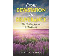 From Devastation to Deliverance: The Healing Journal & Workbook