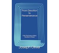 From Devotion to Perserverance: Faith That Endures When Devotion Is Tested
