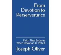 From Devotion to Perserverance: Faith That Endures When Devotion Is Tested