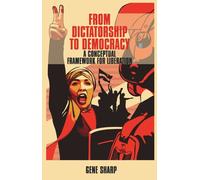 From Dictatorship to Democracy: A Conceptual Framework for Liberation