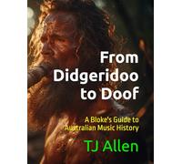 From Didgeridoo to Doof: A Bloke's Guide to Australian Music History