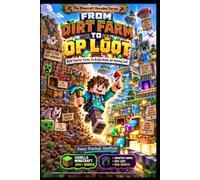 From Dirt Farm to OP Loot: The Unofficial Minecraft Guide to Automatic Farms, Mob Drops & Survival Loot Machines