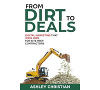 From Dirt to Deals: Digital Marketing that Wins Jobs for Site Prep Contractors
