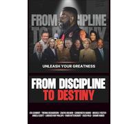 From Discipline To Destiny (Unleash Your Greatness)