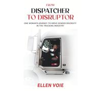 From Dispatcher to Disruptor: One Woman’s Journey to Drive Gender Diversity in the Trucking Industry