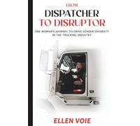 From Dispatcher to Disruptor: One Woman’s Journey to Drive Gender Diversity in the Trucking Industry