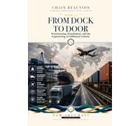 From Dock to Door: Logistics, Warehousing, and Last-Mile Delivery (Chain Reaction)
