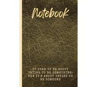 From Doing to Being - Reflective Lined Notebook: 100-Page Journal with the Quote: “It used to be about trying to do something. Now it's about trying to be someone”
