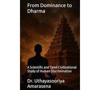 From Dominance to Dharma: A Scientific and Tamil Civilizational Study of Human Discrimination