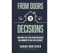 From Doors to Decisions: How Smart Real Estate Investors Master Their Numbers to Scale with Certainty