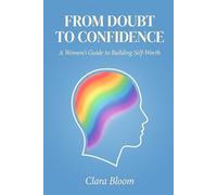FROM DOUBT TO CONFIDENCE: A Women's Guide to Building Self-Worth