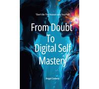 From Doubt to Digital Self Mastery: “Don’t Be the Reason Why You Fail” (From Doubt to Becoming Series)
