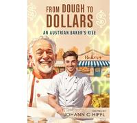 From Dough to Dollars: An Austrian Baker’s Rise