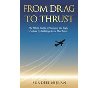From Drag to Thrust: The Pilot’s Guide to Choosing the Right Partner & Building a Love That Lasts (The Nijran Series)