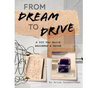 FROM DREAM TO DRIVE: A DIY Van Build BEGINNER'S GUIDE
