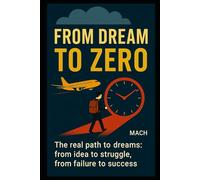 FROM DREAM TO ZERO: What no one tells you about making your dreams come true