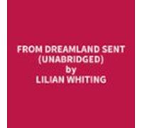 From Dreamland Sent (Unabridged)