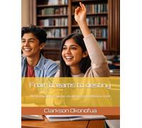 From dreams to destiny: The pathway to academic excellence and fulfillment in life