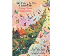 From Dreams to the Moon a Butterfly's Path: A Journey of Dreams, Friendship, and Home! (Miss Daisy Series)