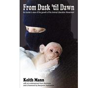 From Dusk 'Til Dawn: An Insider's View of the Growth of the Animal Liberation Movement